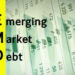 Emerging market debt