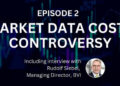The Funds Europe Podcast, Episode 2: Market data costs controversy