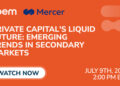 WATCH NOW: Private Capital’s Liquid Future: Emerging Trends in Secondary Markets