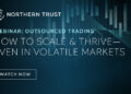 WATCH NOW: Outsourced Trading: How to scale & thrive even in volatile markets