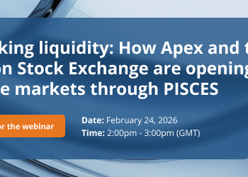 Unlocking liquidity together: How Apex and the London Stock Exchange are opening markets through PISCES